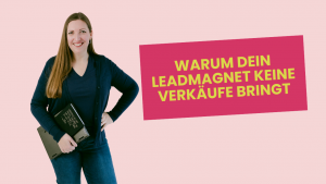 Warum Dein Leadmagnet keine Verkäufe bringt